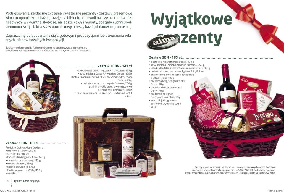 Zapraszamy do zapoznania się z gotowymi propozycjami lub stworzenia własnych, niepowtarzalnych kompozycji. Wyjątkowe prezenty Szczegóły oferty znajdą Państwo również na stronie www.almamarket.