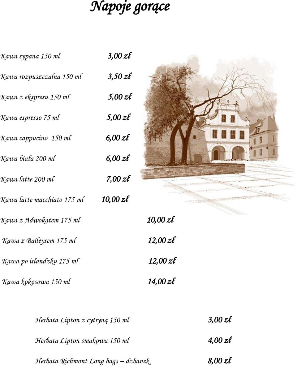 z Adwokatem 175 ml Kawa z Baileysem 175 ml Kawa po irlandzku 175 ml Kawa kokosowa 150 ml 10,00 zł 12,00 zł 12,00 zł 14,00