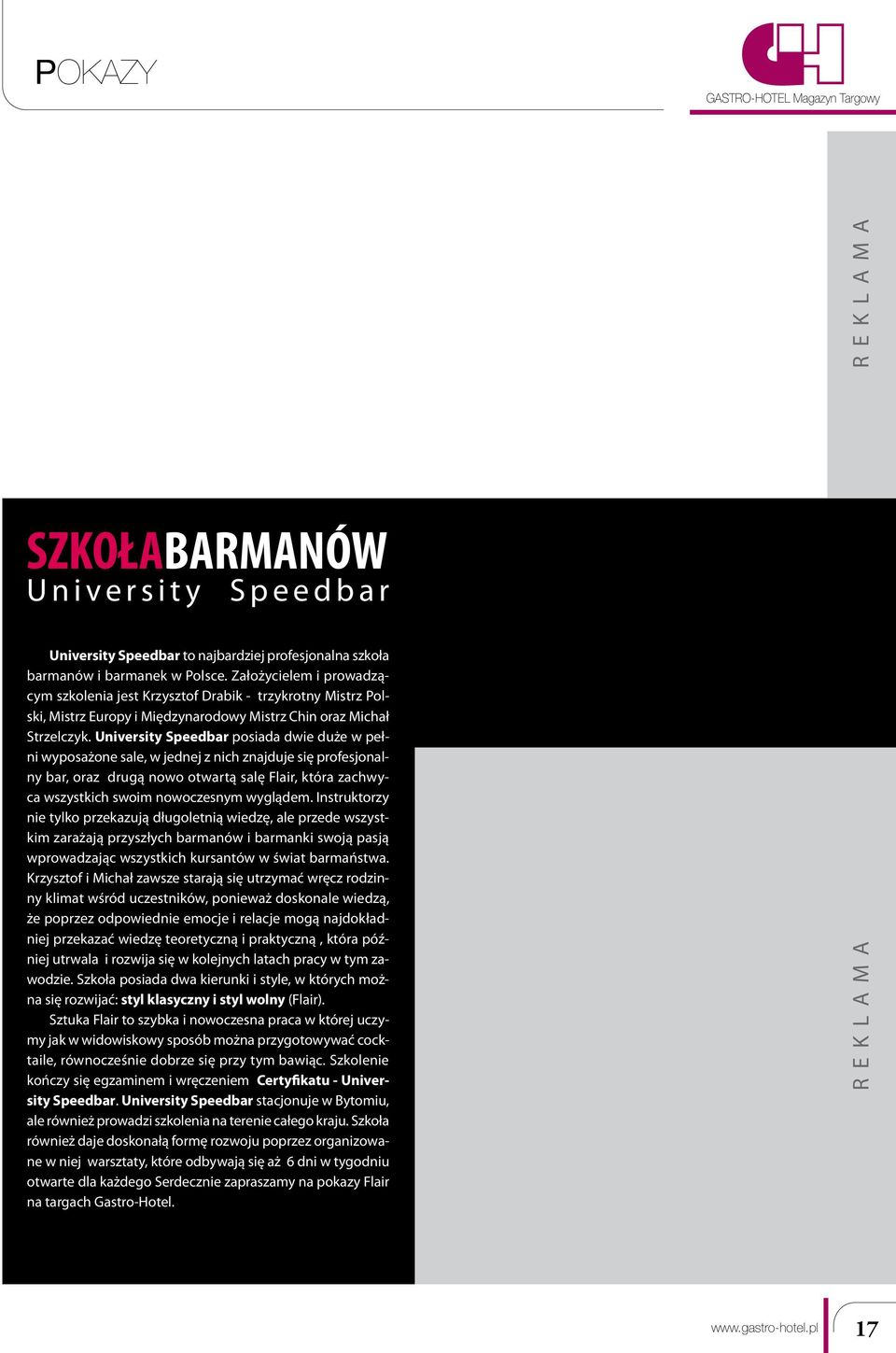 University Speedbar posiada dwie duże w pełni wyposażone sale, w jednej z nich znajduje się profesjonalny bar, oraz drugą nowo otwartą salę Flair, która zachwyca wszystkich swoim nowoczesnym wyglądem.