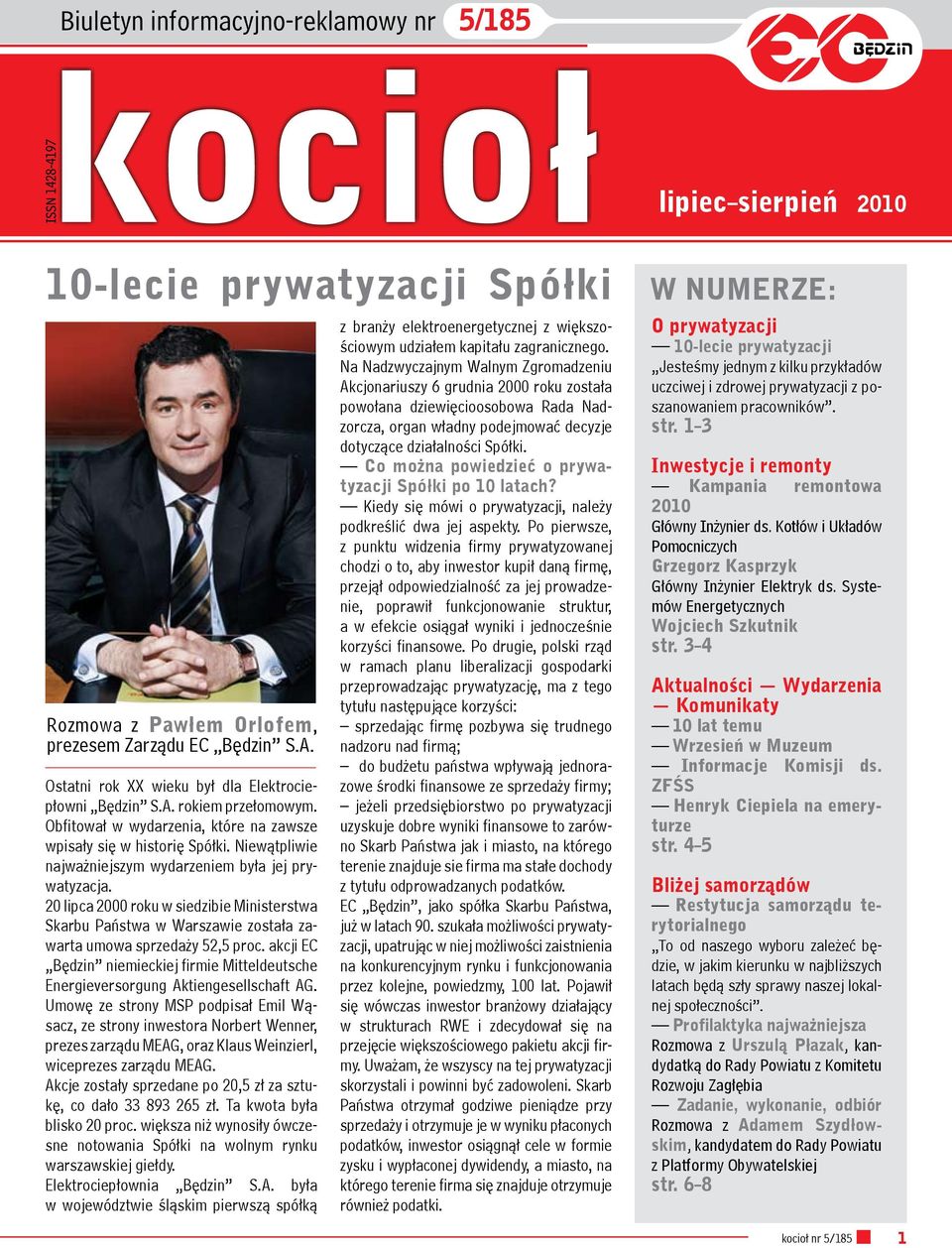 20 lipca 2000 roku w siedzibie Ministerstwa Skarbu Państwa w Warszawie została zawarta umowa sprzedaży 52,5 proc.