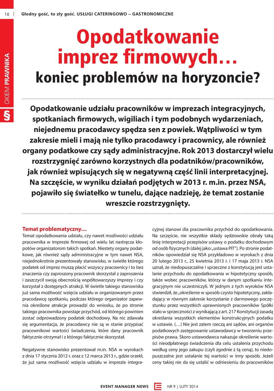 Wątpliwości w tym zakresie mieli i mają nie tylko pracodawcy i pracownicy, ale również organy podatkowe czy sądy administracyjne.