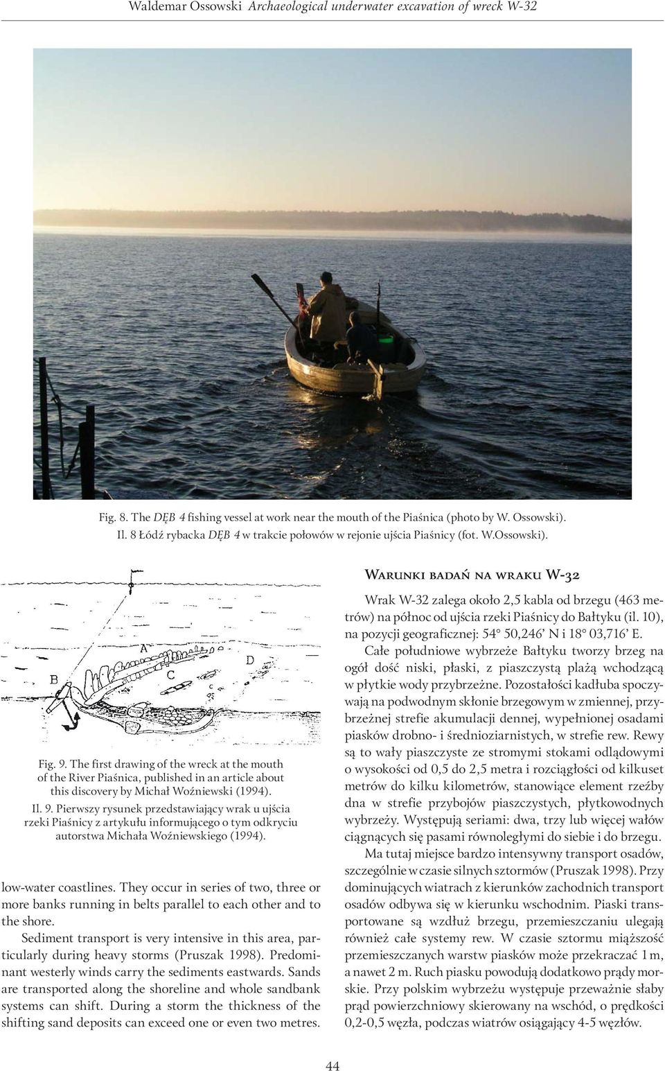 The first drawing of the wreck at the mouth of the River Piaśnica, published in an article about this discovery by Michał Woźniewski (1994). Il. 9.