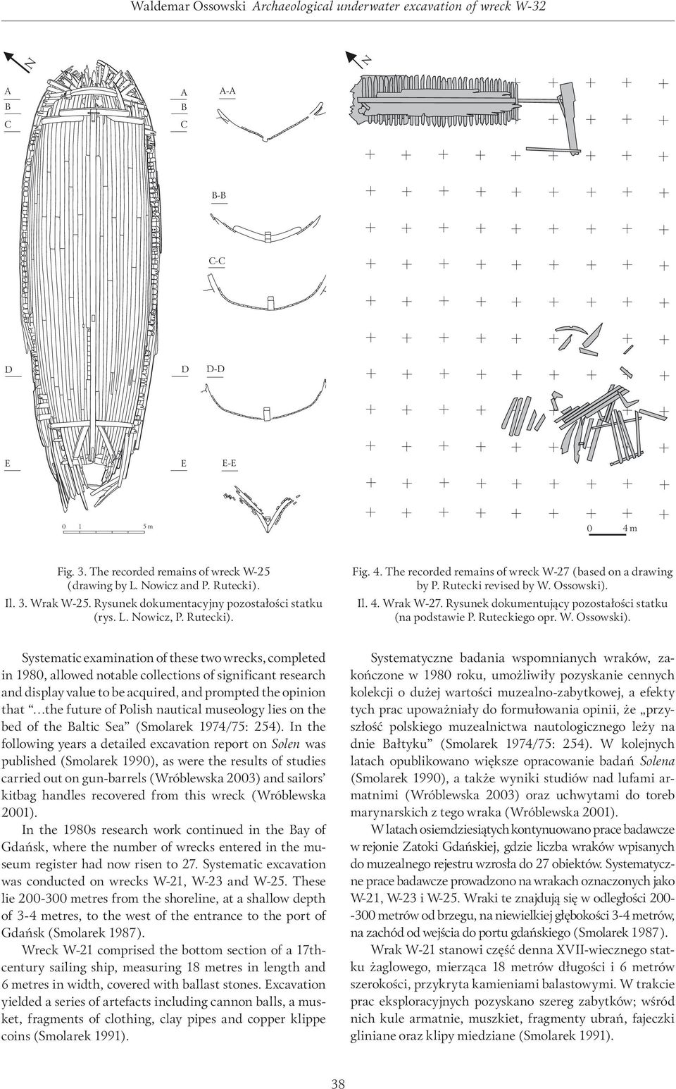 Ossowski). Il. 4. Wrak W-27. Rysunek dokumentujący pozostałości statku (na podstawie P. Ruteckiego opr. W. Ossowski).