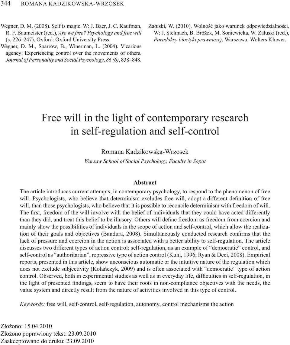 Journal of Personality and Social Psychology, 86 (6), 838 848. Za uski, W. (2010). Wolno jako warunek odpowiedzialno ci. W: J. Stelmach, B. Bro ek, M. Soniewicka, W. Za uski (red.