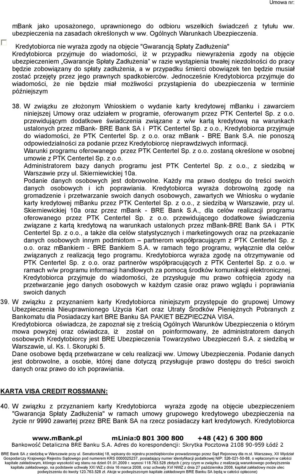 w razie wystąpienia trwałej niezdolności do pracy będzie zobowiązany do spłaty zadłużenia, a w przypadku śmierci obowiązek ten będzie musiał zostać przejęty przez jego prawnych spadkobierców.