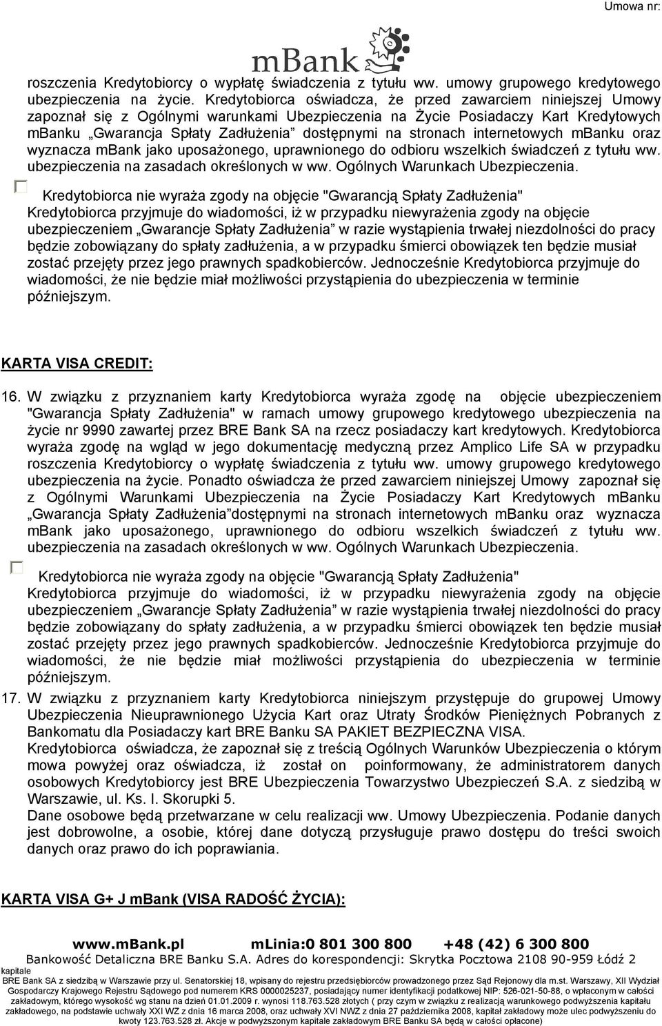 stronach internetowych mbanku oraz wyznacza mbank jako uposażonego, uprawnionego do odbioru wszelkich świadczeń z tytułu ww. ubezpieczenia na zasadach określonych w ww.