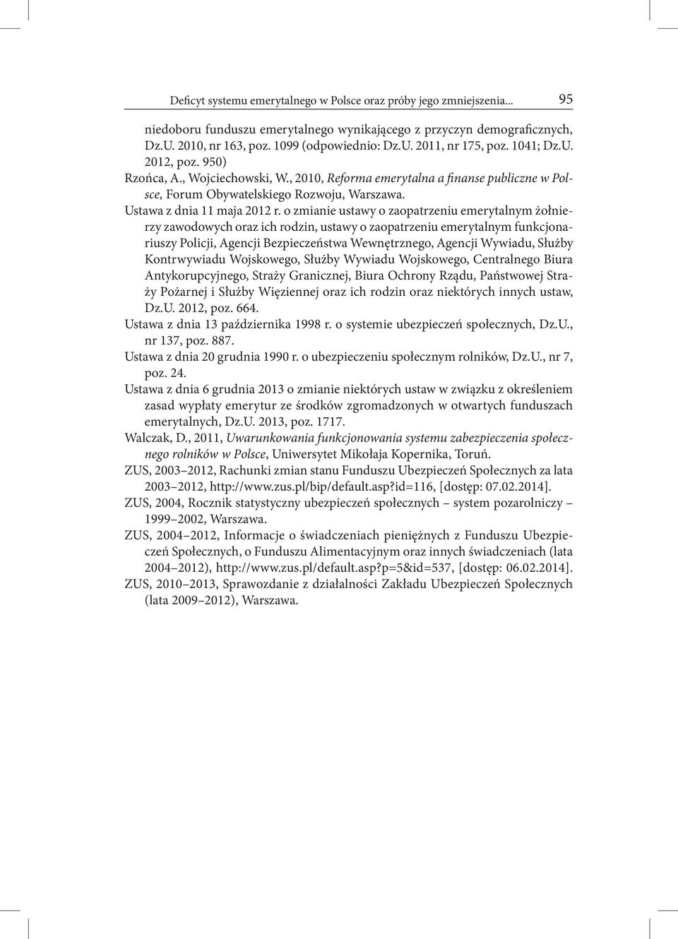 o zmianie ustawy o zaopatrzeniu emerytalnym żołnierzy zawodowych oraz ich rodzin, ustawy o zaopatrzeniu emerytalnym funkcjonariuszy Policji, Agencji Bezpieczeństwa Wewnętrznego, Agencji Wywiadu,