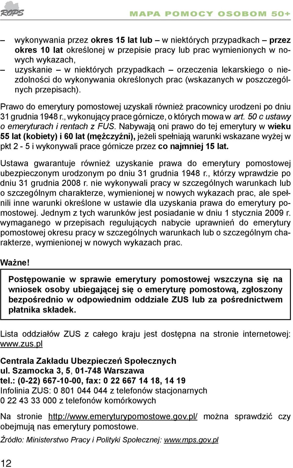 Prawo do emerytury pomostowej uzyskali również pracownicy urodzeni po dniu 31 grudnia 1948 r., wykonujący prace górnicze, o których mowa w art. 50 c ustawy o emeryturach i rentach z FUS.