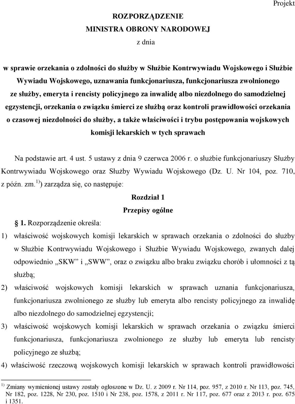 niezdolności do służby, a także właściwości i trybu postępowania wojskowych komisji lekarskich w tych sprawach a podstawie art. 4 ust. 5 ustawy z dnia 9 czerwca 2006 r.