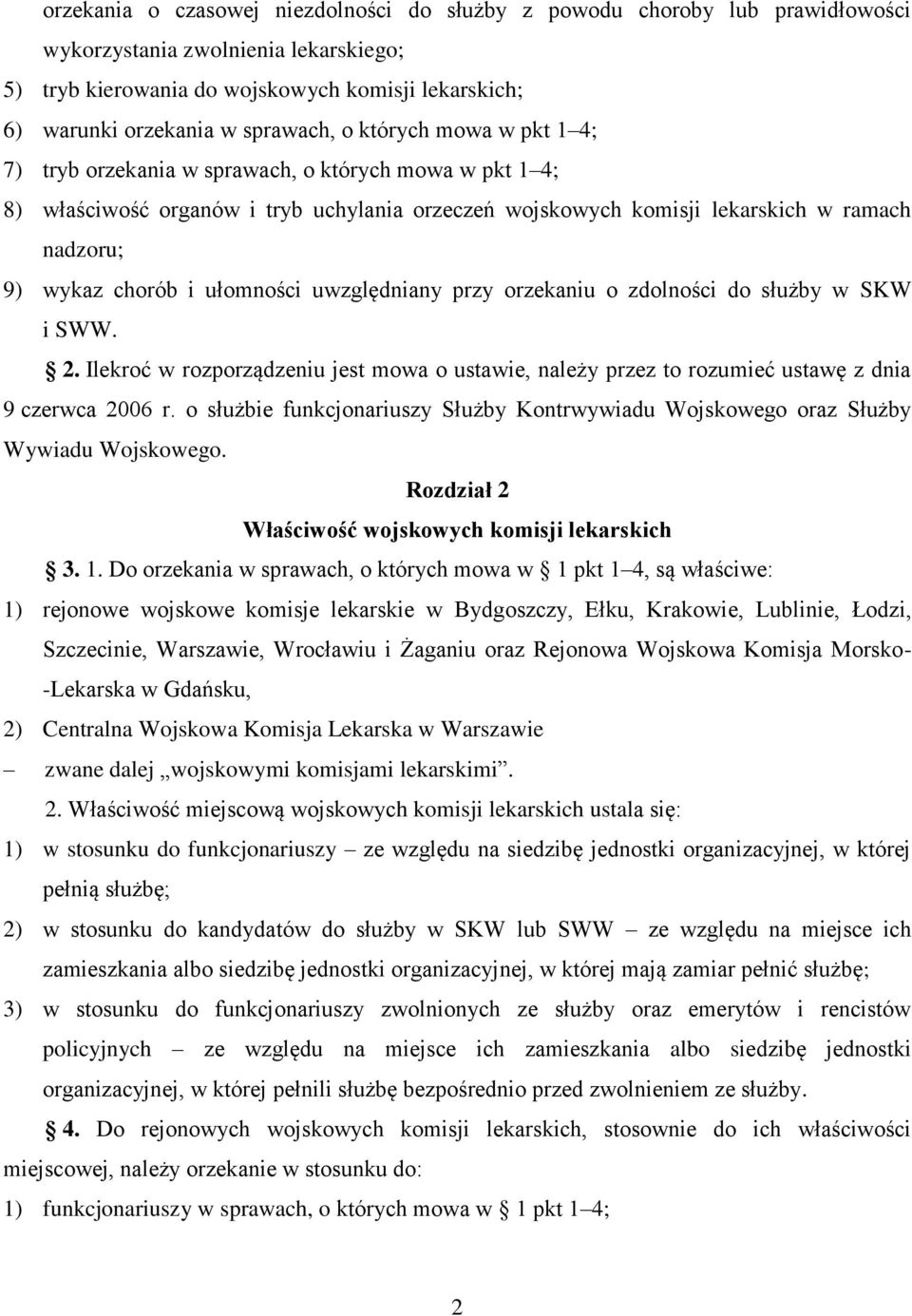 chorób i ułomności uwzględniany przy orzekaniu o zdolności do służby w SKW i SWW. 2. Ilekroć w rozporządzeniu jest mowa o ustawie, należy przez to rozumieć ustawę z dnia 9 czerwca 2006 r.