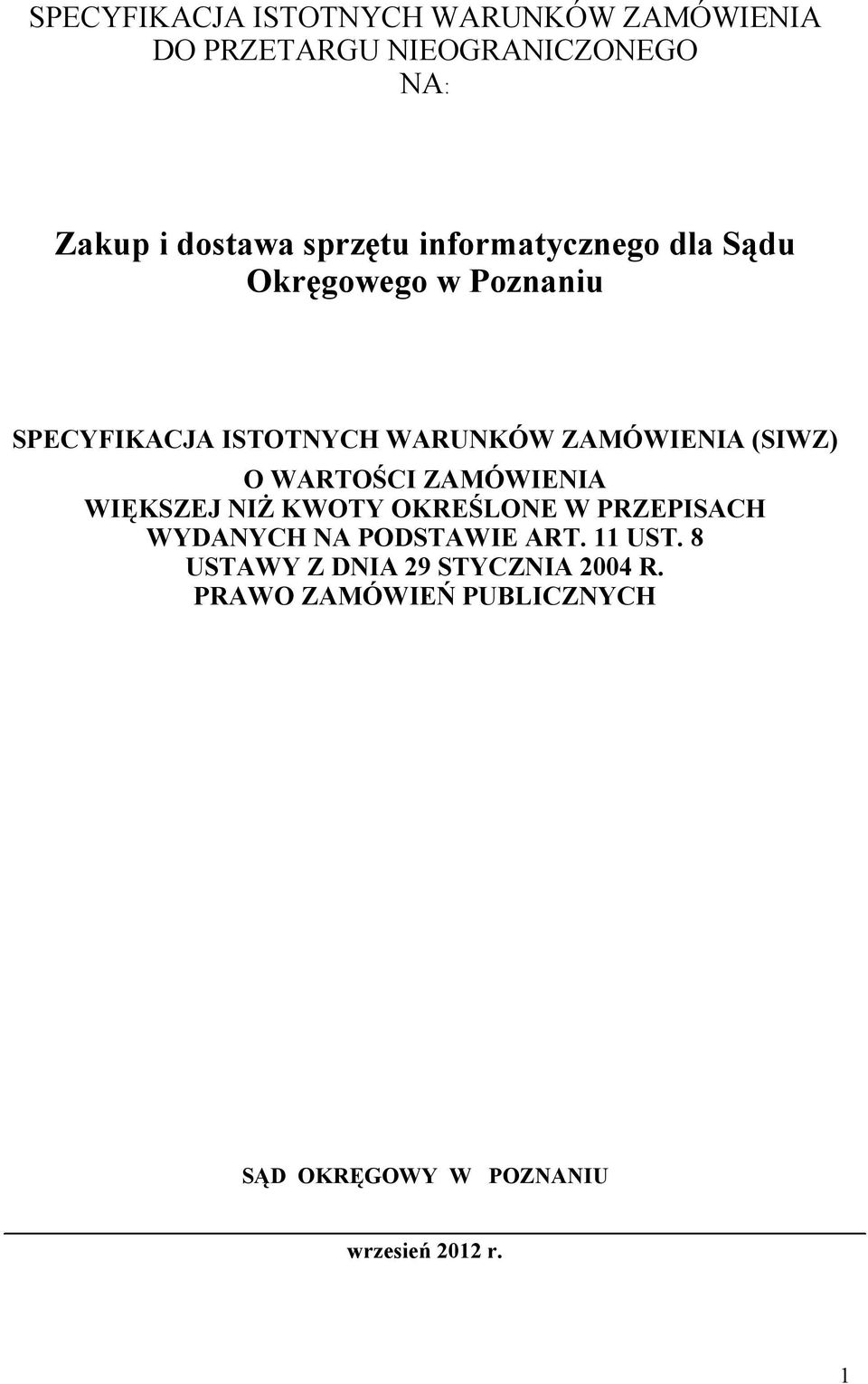 WARTOŚCI ZAMÓWIENIA WIĘKSZEJ NIŻ KWOTY OKREŚLONE W PRZEPISACH WYDANYCH NA PODSTAWIE ART. 11 UST.