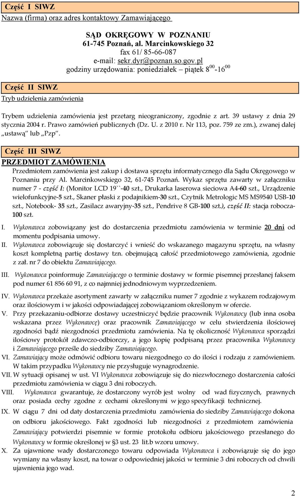 Prawo zamówień publicznych (Dz. U. z 2010 r. Nr 113, poz. 759 ze zm.), zwanej dalej ustawą lub Pzp.