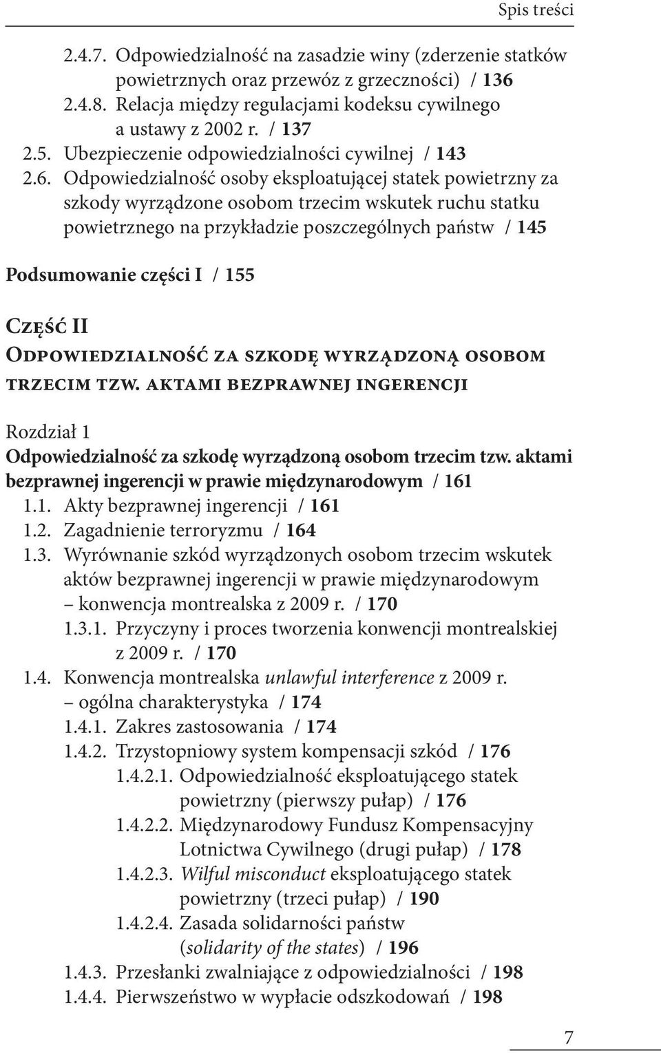 Odpowiedzialność osoby eksploatującej statek powietrzny za szkody wyrządzone osobom trzecim wskutek ruchu statku powietrznego na przykładzie poszczególnych państw / 145 Podsumowanie części I / 155