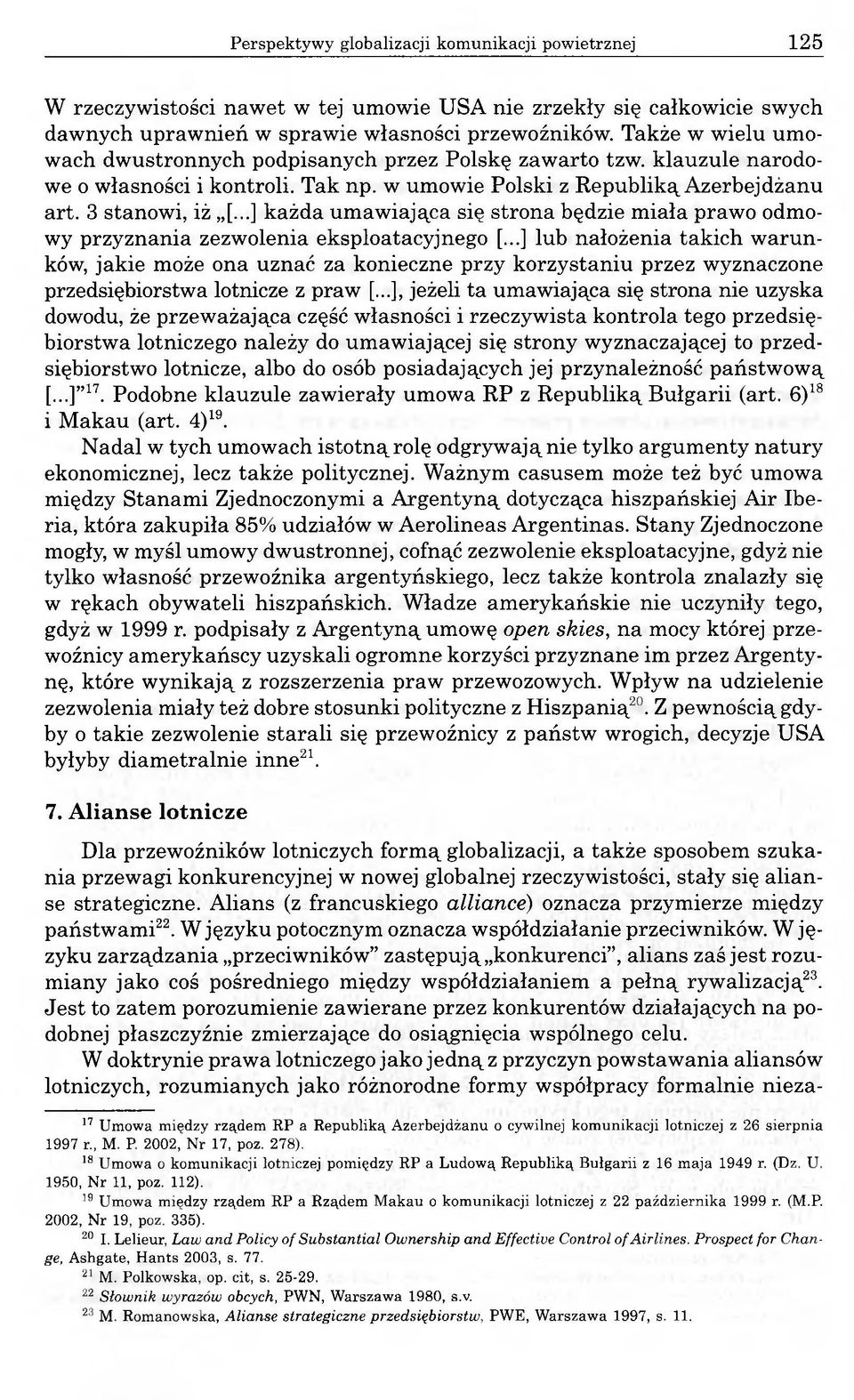 ..] każda umawiająca się strona będzie miała prawo odmowy przyznania zezwolenia eksploatacyjnego [.