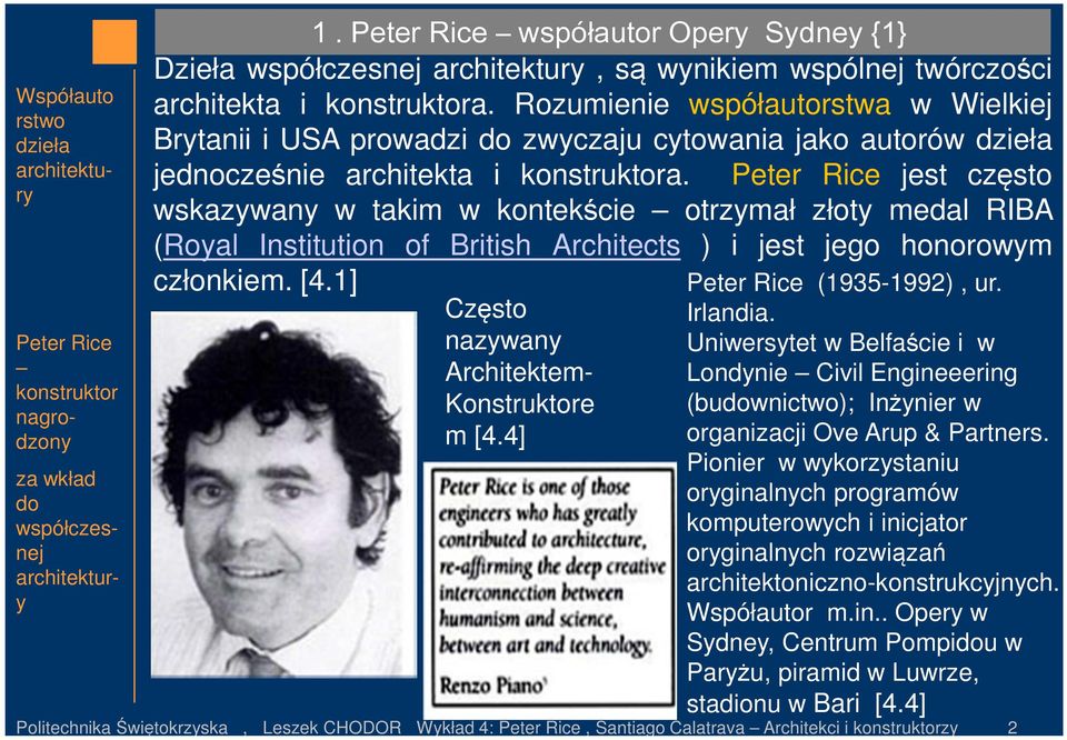 Rozumienie współautorstwa w Wielkiej Brytanii i USA prowadzi do zwyczaju cytowania jako autorów dzieła jednocześnie architekta i konstruktora.