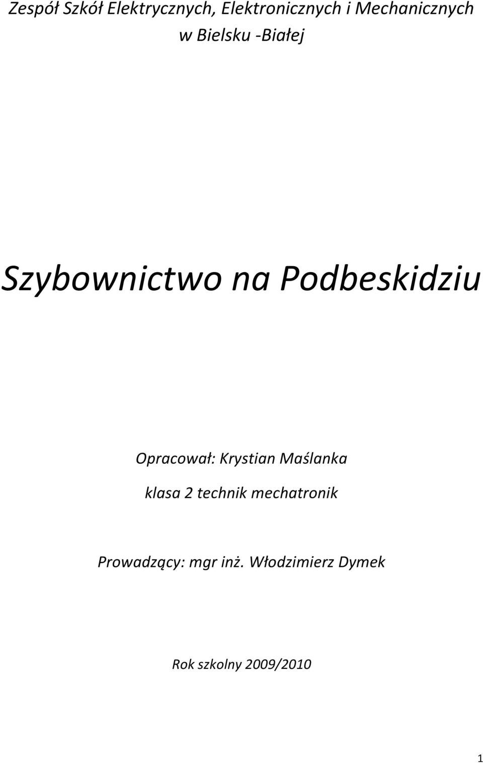 Podbeskidziu Opracował: Krystian Maślanka klasa 2