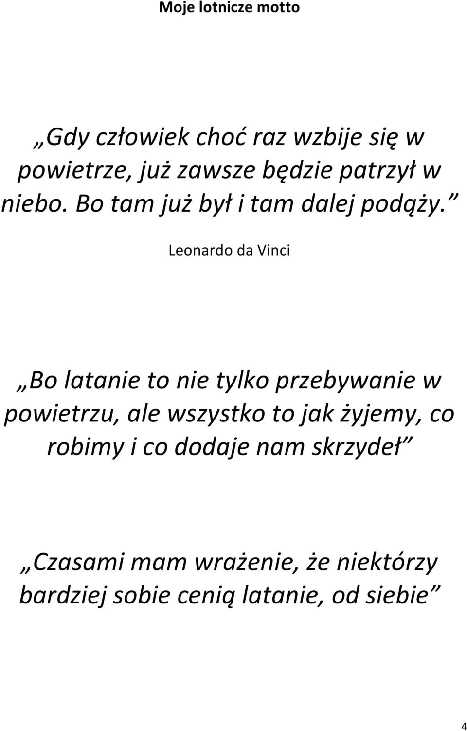 Leonardo da Vinci Bo latanie to nie tylko przebywanie w powietrzu, ale wszystko to