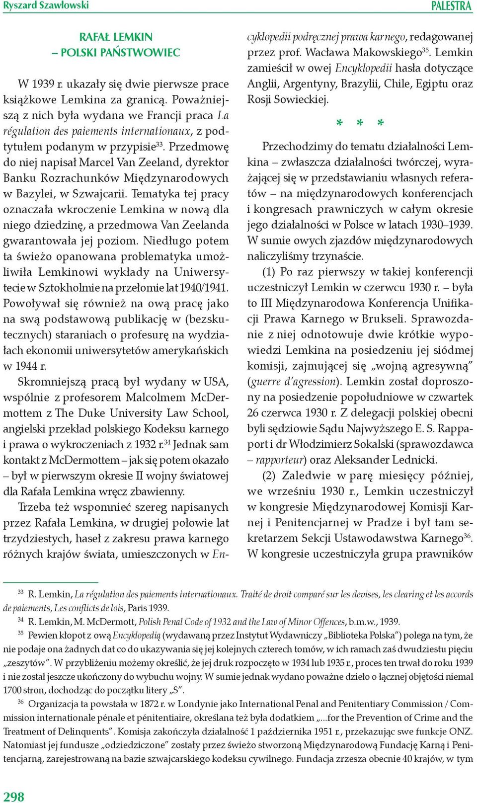 Przedmowę do niej napisał Marcel Van Zeeland, dyrektor Banku Rozrachunków Międzynarodowych w Bazylei, w Szwajcarii.