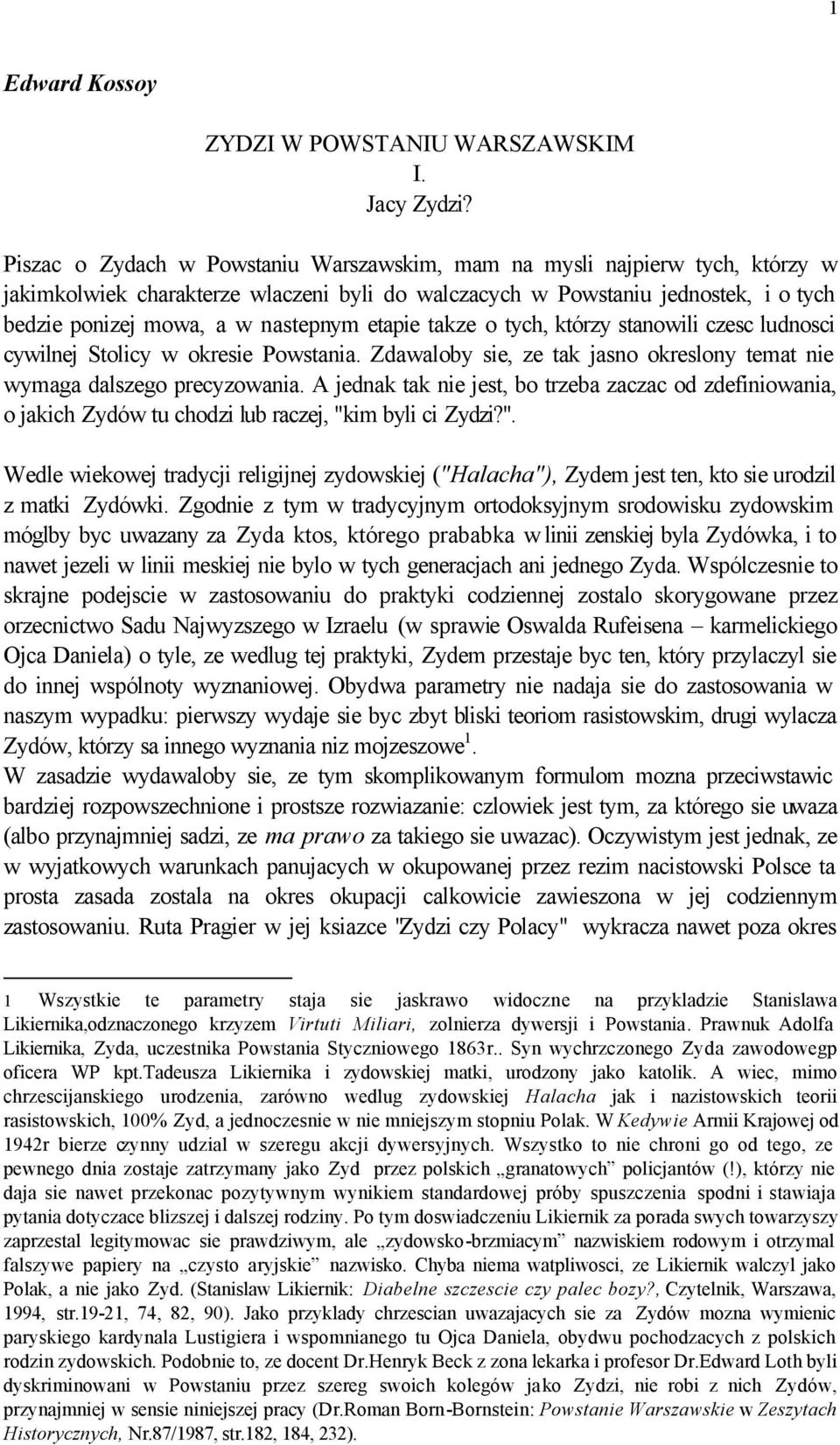 etapie takze o tych, którzy stanowili czesc ludnosci cywilnej Stolicy w okresie Powstania. Zdawaloby sie, ze tak jasno okreslony temat nie wymaga dalszego precyzowania.