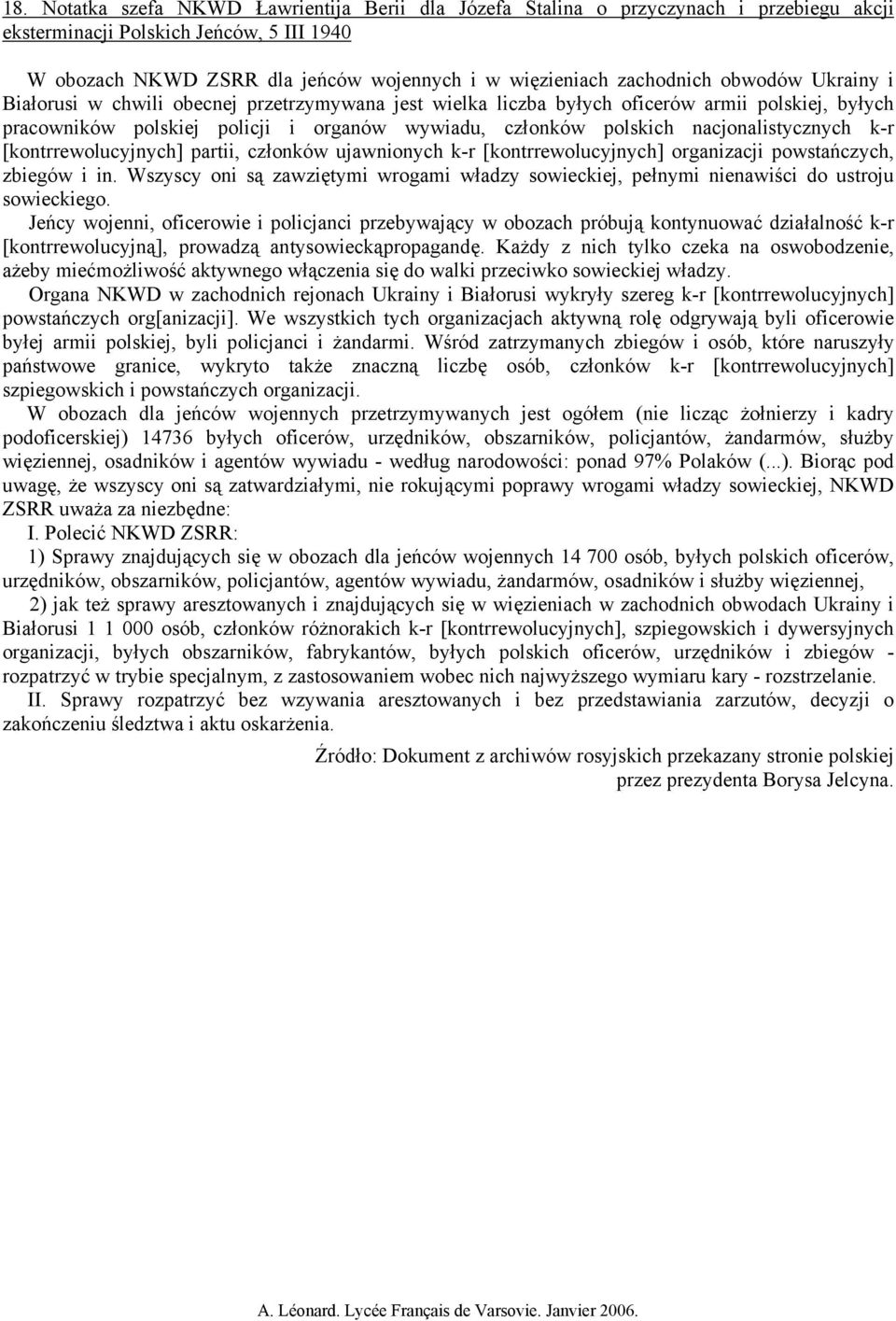 nacjonalistycznych k-r [kontrrewolucyjnych] partii, członków ujawnionych k-r [kontrrewolucyjnych] organizacji powstańczych, zbiegów i in.