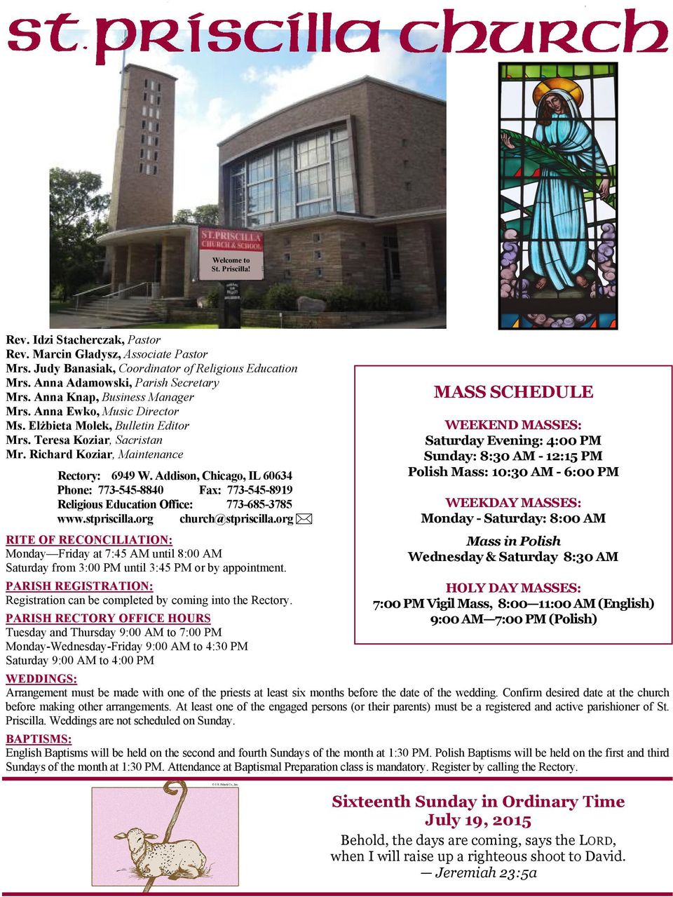 Addison, Chicago, IL 60634 Phone: 773-545-8840 Fax: 773-545-8919 Religious Education Office: 773-685-3785 www.stpriscilla.org church@stpriscilla.