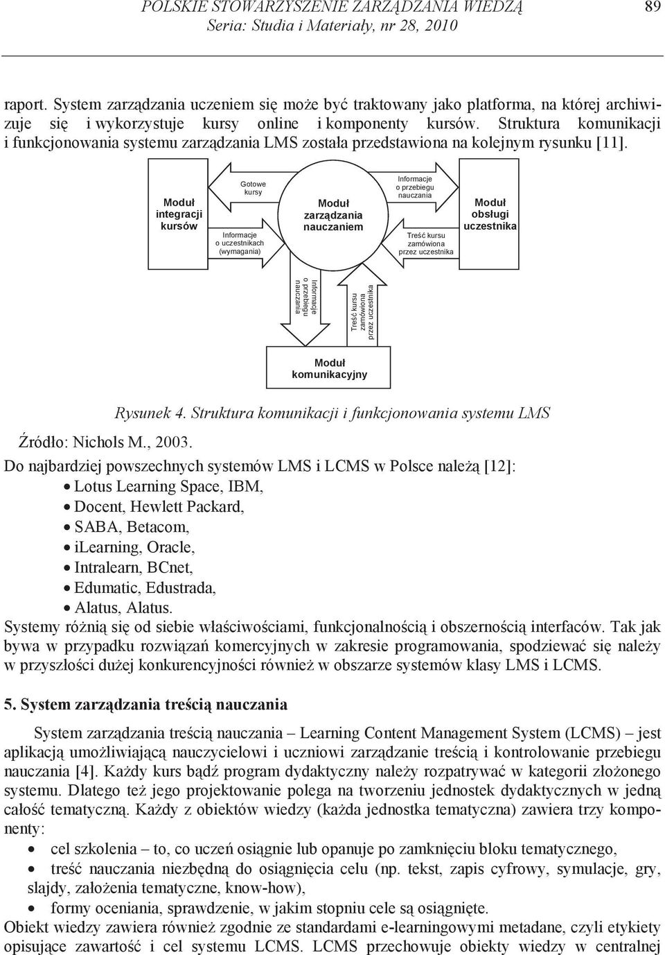 Struktura komunikacji i funkcjonowania systemu zarz dzania LMS została przedstawiona na kolejnym rysunku [11].