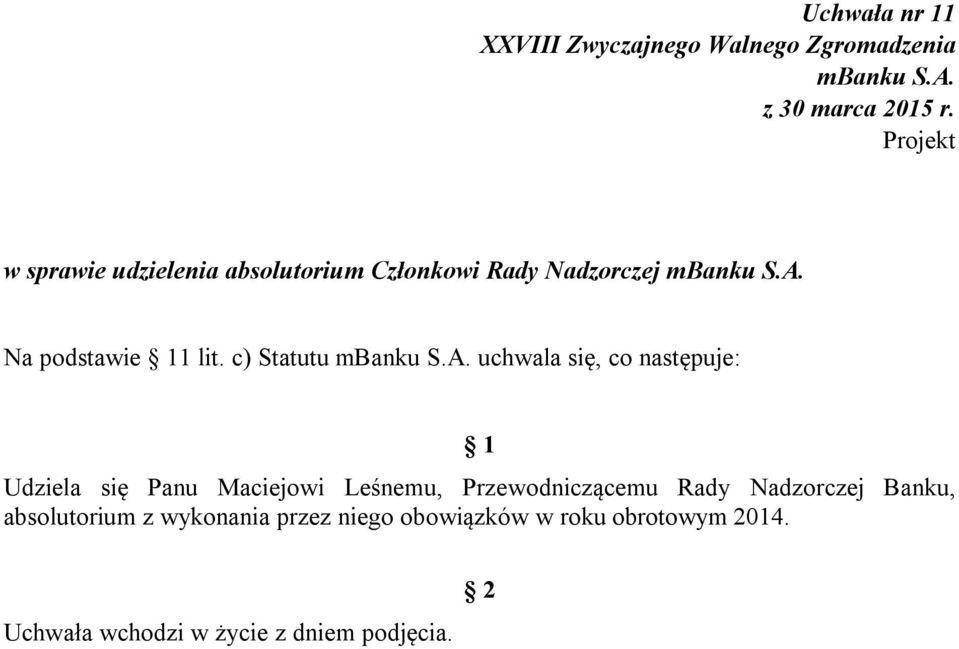 c) Statutu uchwala się, co następuje: Udziela się Panu Maciejowi