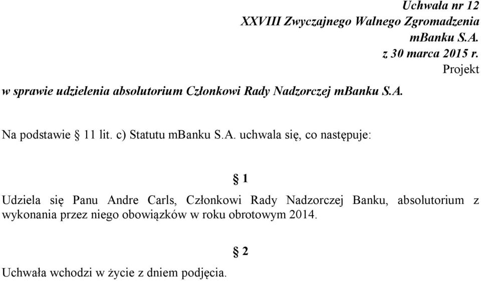 c) Statutu uchwala się, co następuje: Udziela się Panu Andre