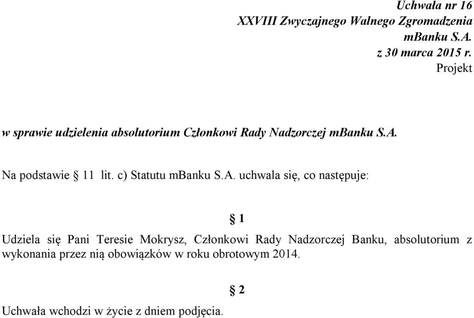 c) Statutu uchwala się, co następuje: Udziela się Pani Teresie