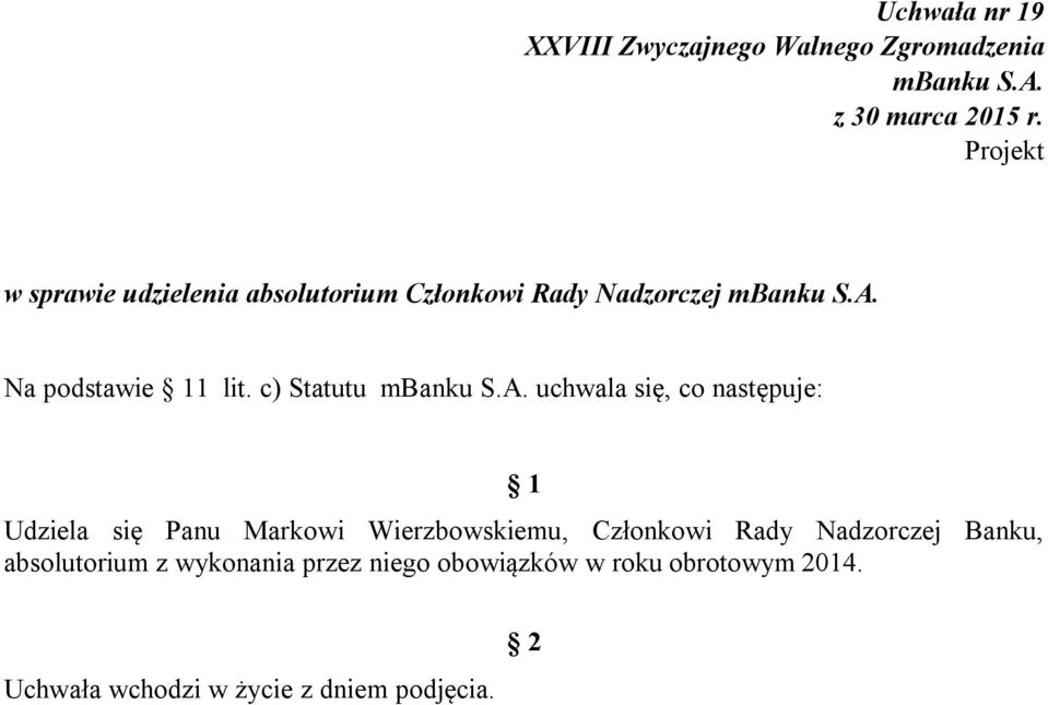 c) Statutu uchwala się, co następuje: Udziela się Panu Markowi