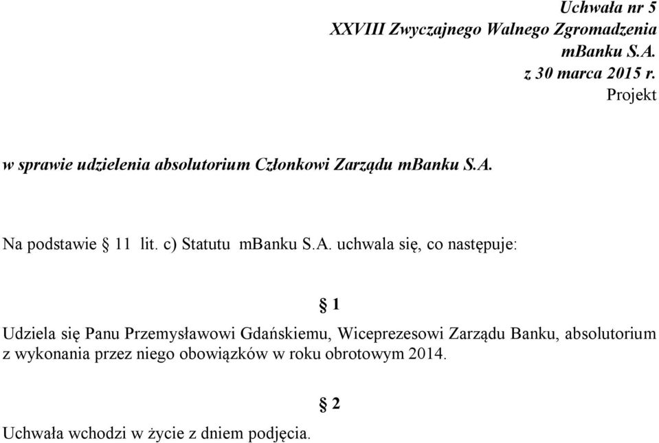 c) Statutu uchwala się, co następuje: Udziela się Panu