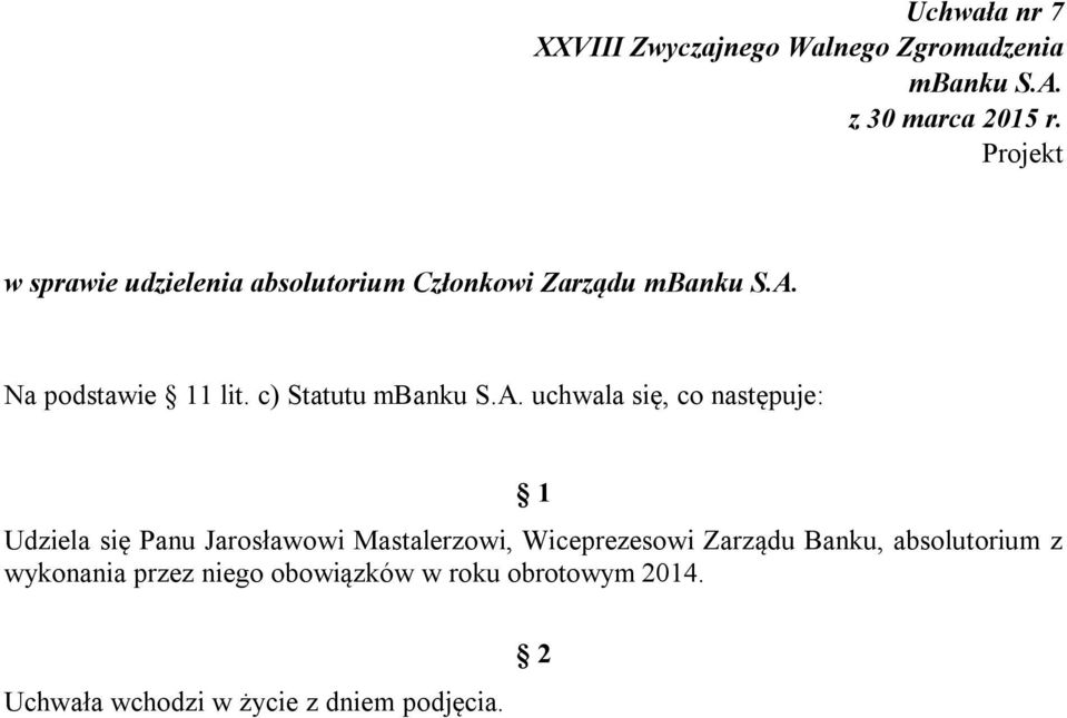 c) Statutu uchwala się, co następuje: Udziela się Panu Jarosławowi