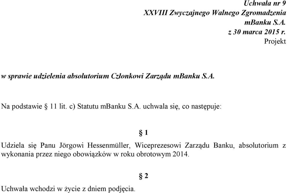 c) Statutu uchwala się, co następuje: Udziela się Panu Jörgowi