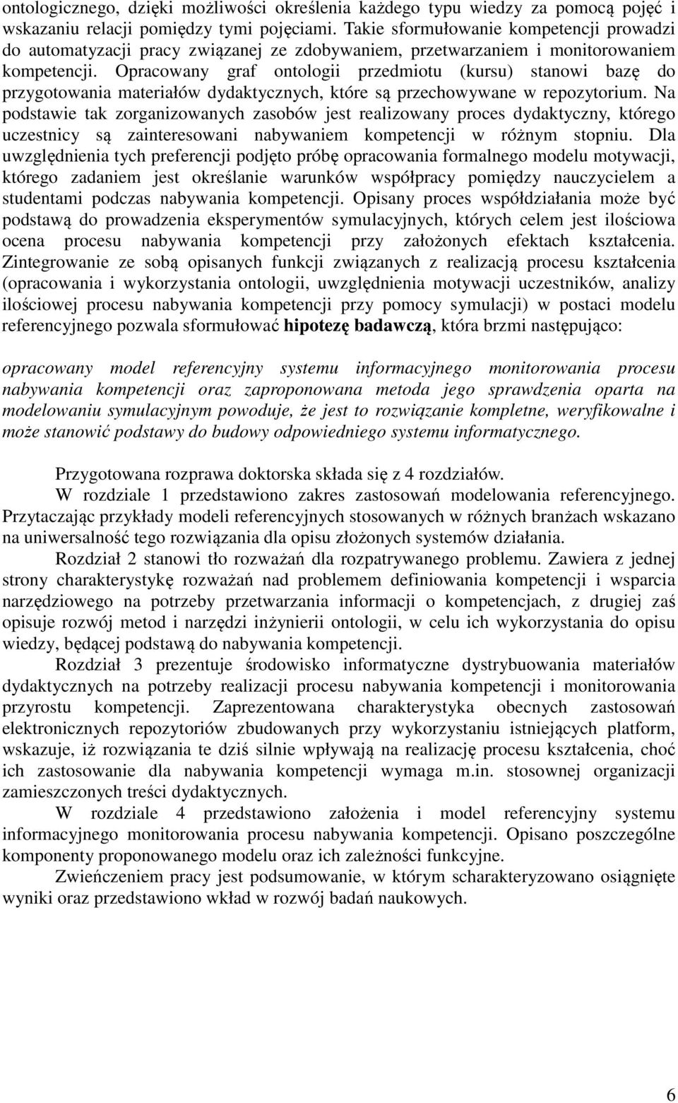 Opracowany graf ontologii przedmiotu (kursu) stanowi bazę do przygotowania materiałów dydaktycznych, które są przechowywane w repozytorium.