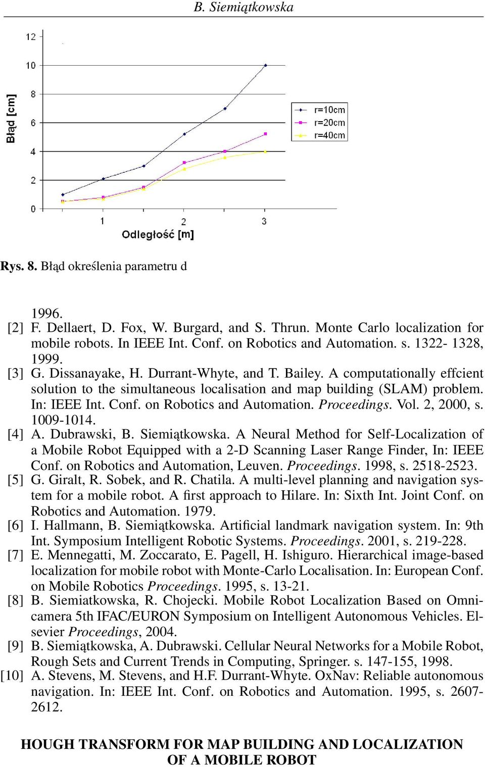 on Robotics and Automation. Proceedings. Vol. 2, 2000, s. 1009-1014. [4] A. Dubrawski, B. Siemiątkowska.