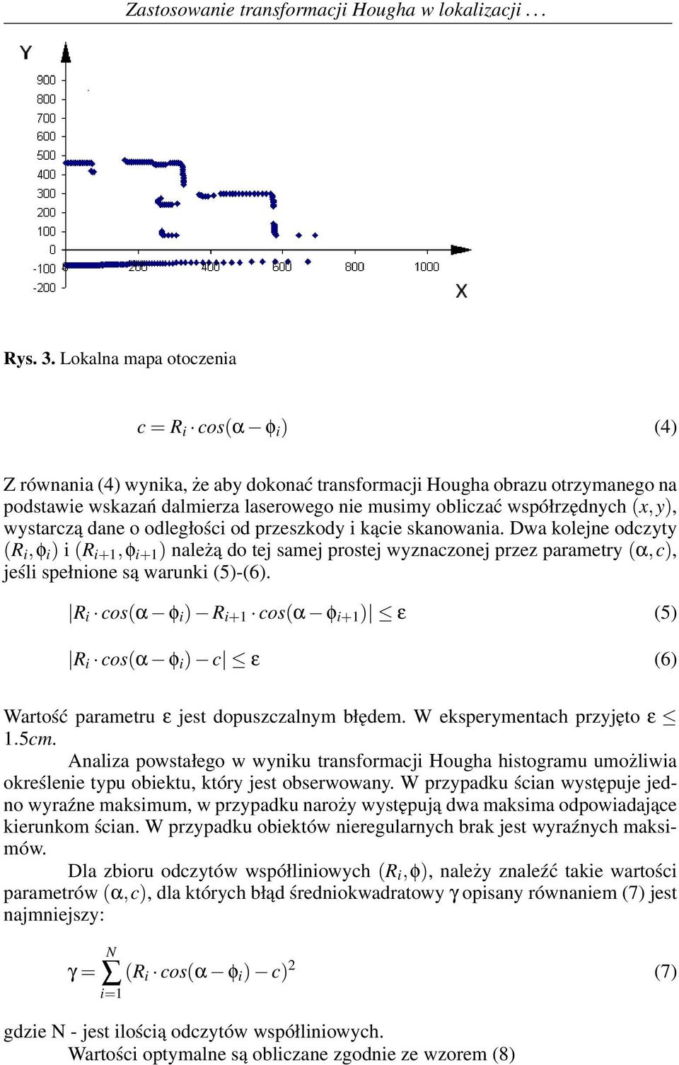 współrzędnych (x,y), wystarczą dane o odległości od przeszkody i kącie skanowania.