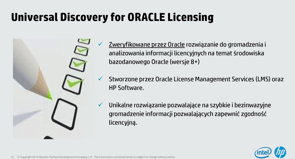 Stworzone przez Oracle License Management Services (LMS) oraz HP Software.