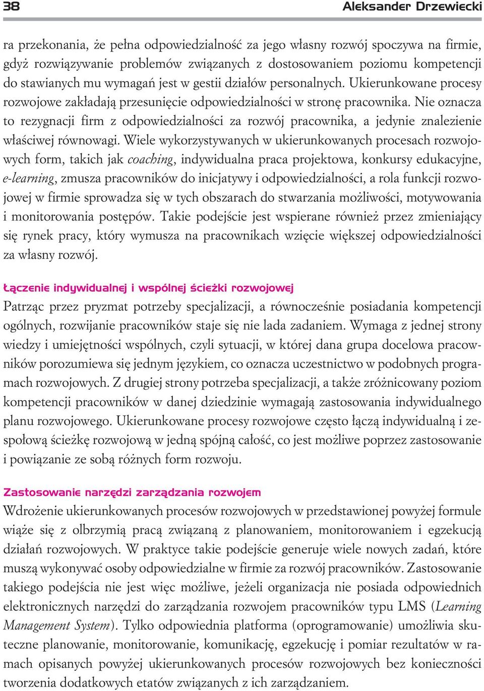 Nie oznacza to rezygnacji firm z odpowiedzialnoœci za rozwój pracownika, a jedynie znalezienie w³aœciwej równowagi.