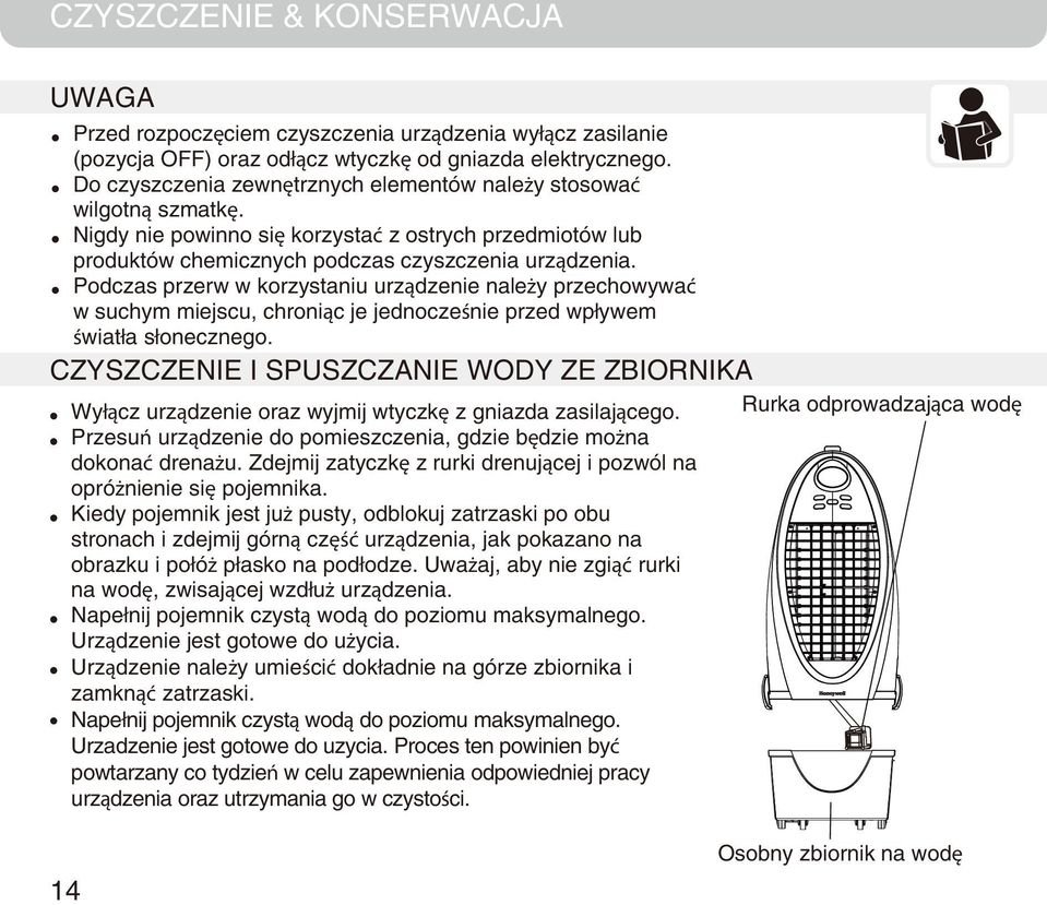 Podczas przerw w korzystaniu urządzenie należy przechowywać w suchym miejscu, chroniąc je jednocześnie przed wpływem światła słonecznego.