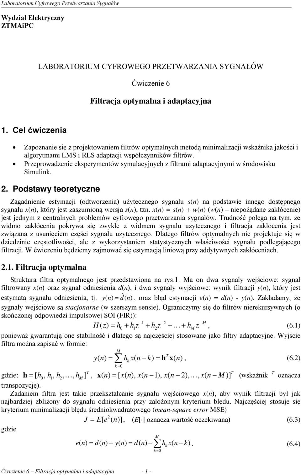 Przeprowadzenie eksperymentów symulacyjnych z filtrami adaptacyjnymi w środowisku Simulink. 2.