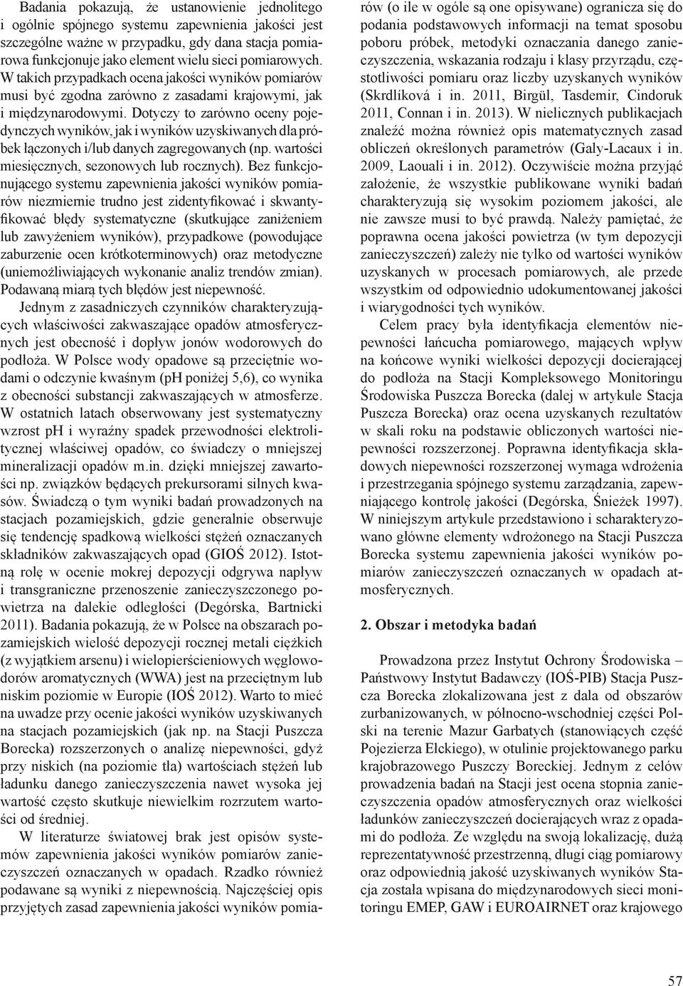 Dotyczy to zarówno oceny pojedynczych wyników, jak i wyników uzyskiwanych dla próbek łączonych i/lub danych zagregowanych (np. wartości miesięcznych, sezonowych lub rocznych).