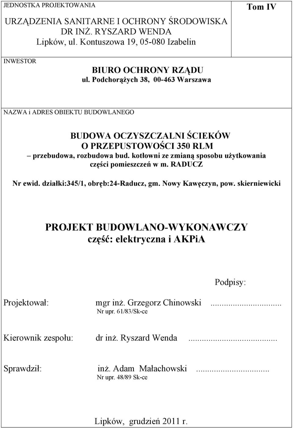 kotłowni ze zmianą sposobu użytkowania części pomieszczeń w m. RADUCZ r ewid. działki:/, obręb:-raducz, gm. owy Kawęczyn, pow.