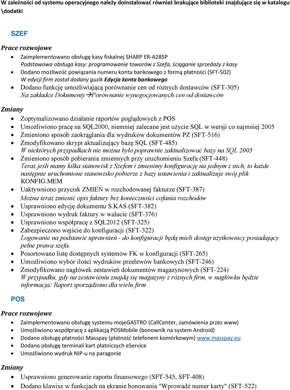 Edycja konta bankowego Dodano funkcję umożliwiającą porównanie cen od różnych dostawców (SFT-305) Na zakładce DokumentyPorównanie wynegocjowanych cen od dostawców Zmiany Zoptymalizowano działanie