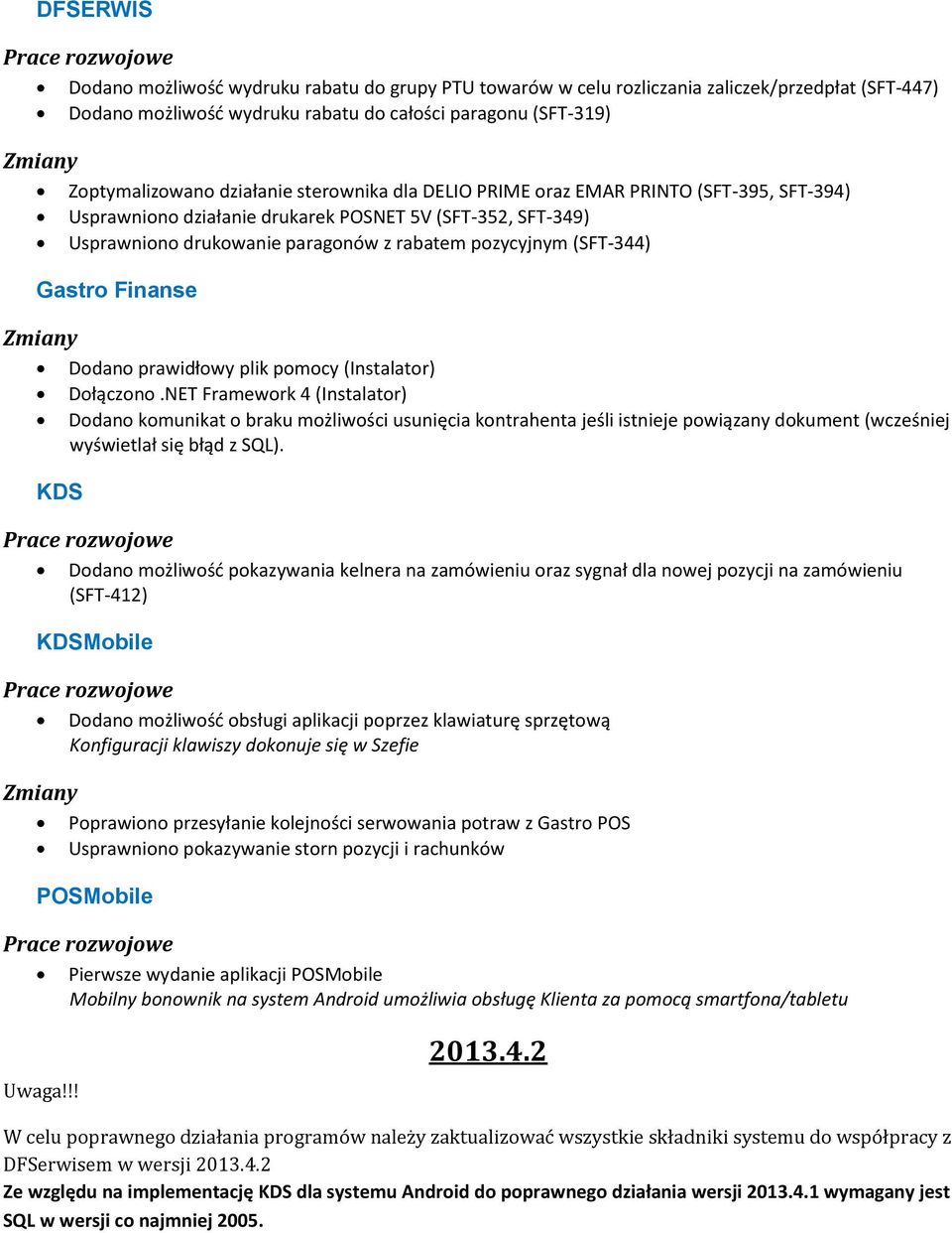 pozycyjnym (SFT-344) Gastro Finanse Zmiany Dodano prawidłowy plik pomocy (Instalator) Dołączono.