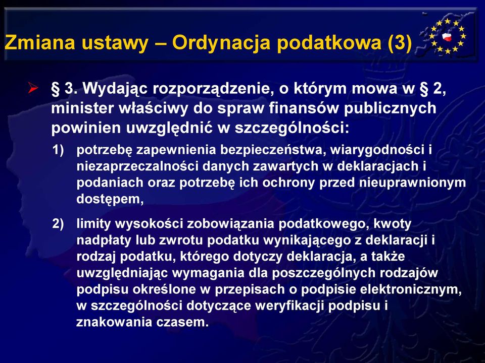 wiarygodności i niezaprzeczalności danych zawartych w deklaracjach i podaniach oraz potrzebę ich ochrony przed nieuprawnionym dostępem, 2) limity wysokości zobowiązania