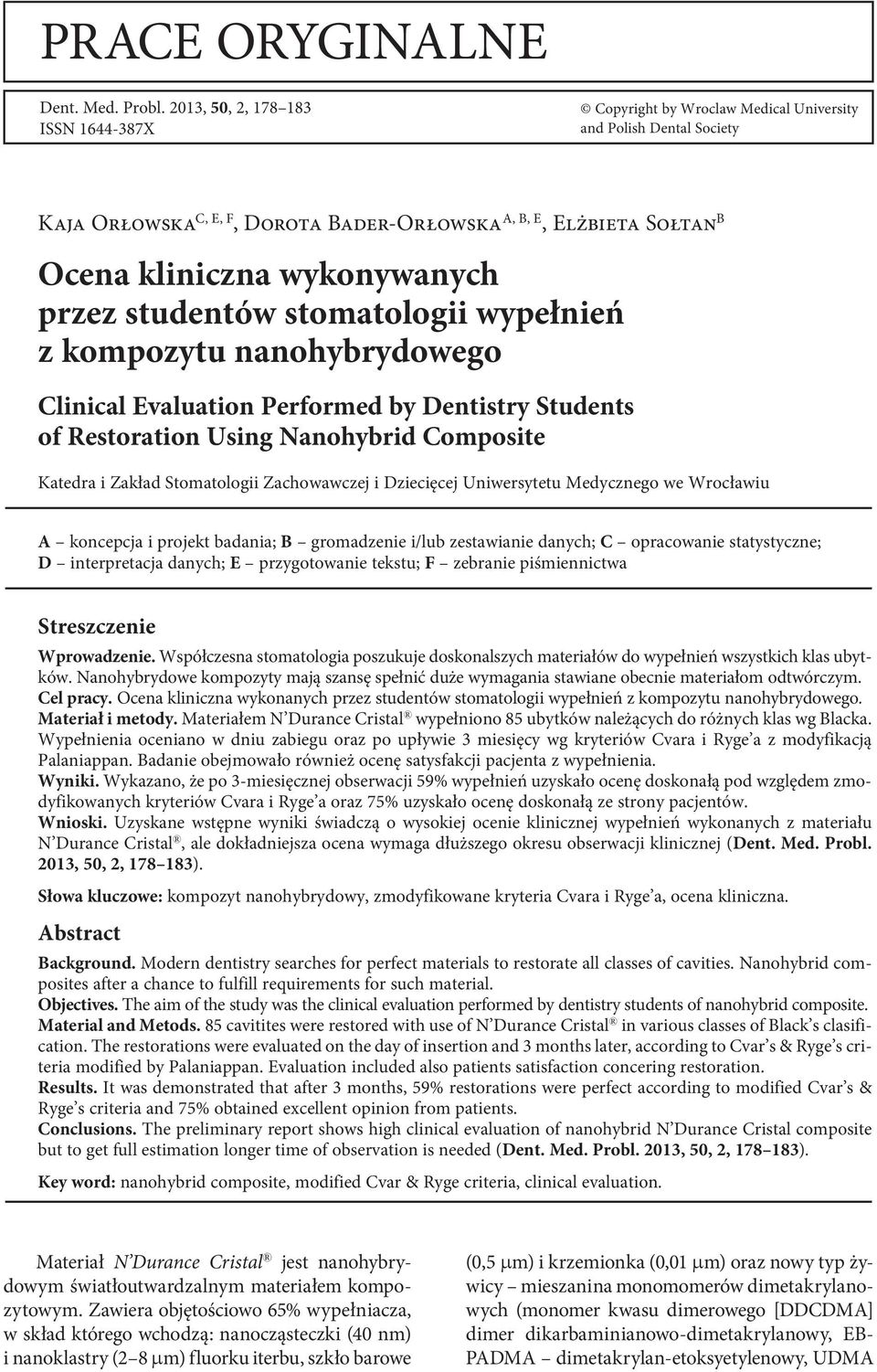 wykonywanych przez studentów stomatologii wypełnień z kompozytu nanohybrydowego Clinical Evaluation Performed by Dentistry Students of Restoration Using Nanohybrid Composite Katedra i Zakład