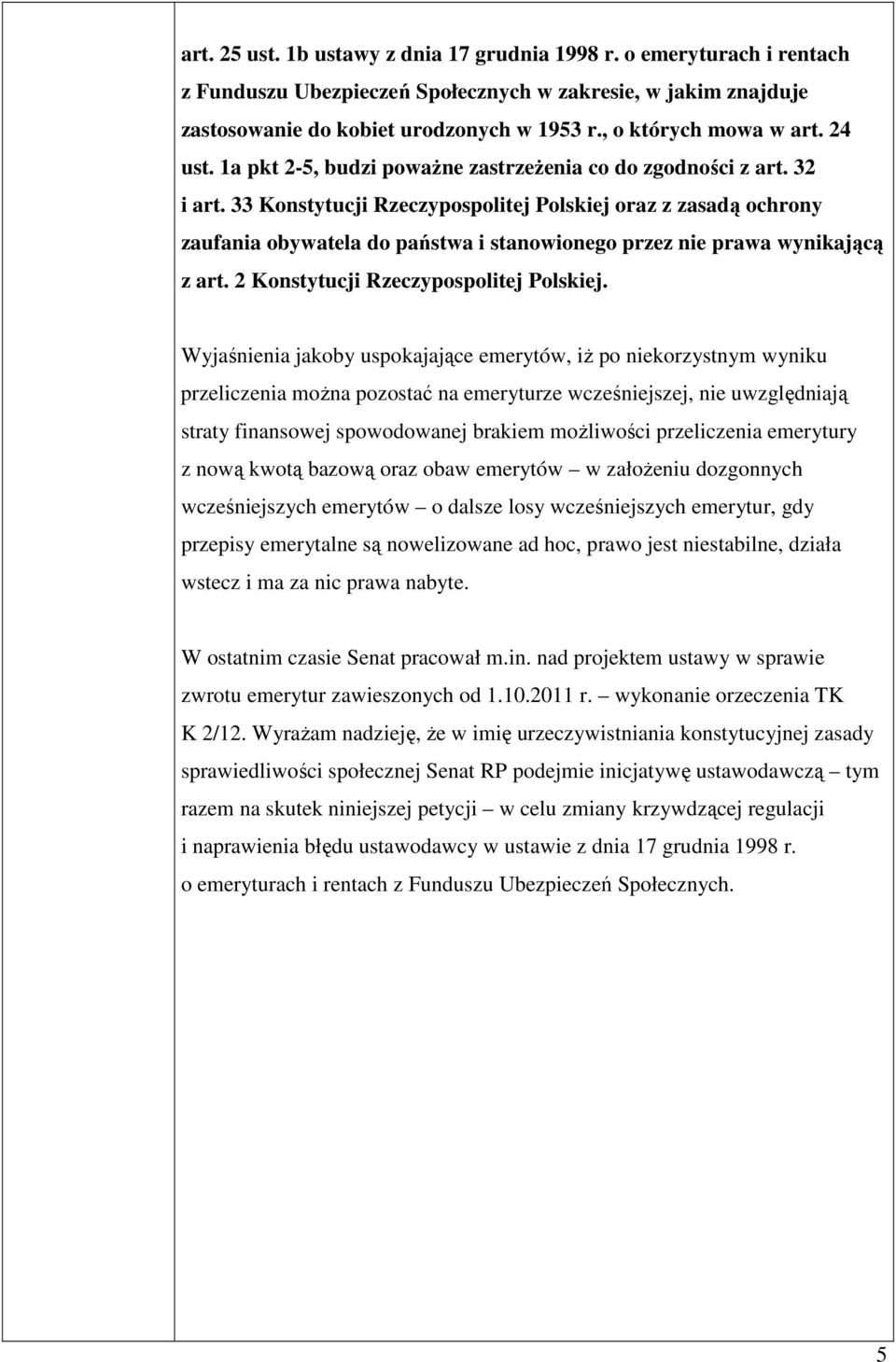 33 Konstytucji Rzeczypospolitej Polskiej oraz z zasadą ochrony zaufania obywatela do państwa i stanowionego przez nie prawa wynikającą z art. 2 Konstytucji Rzeczypospolitej Polskiej.