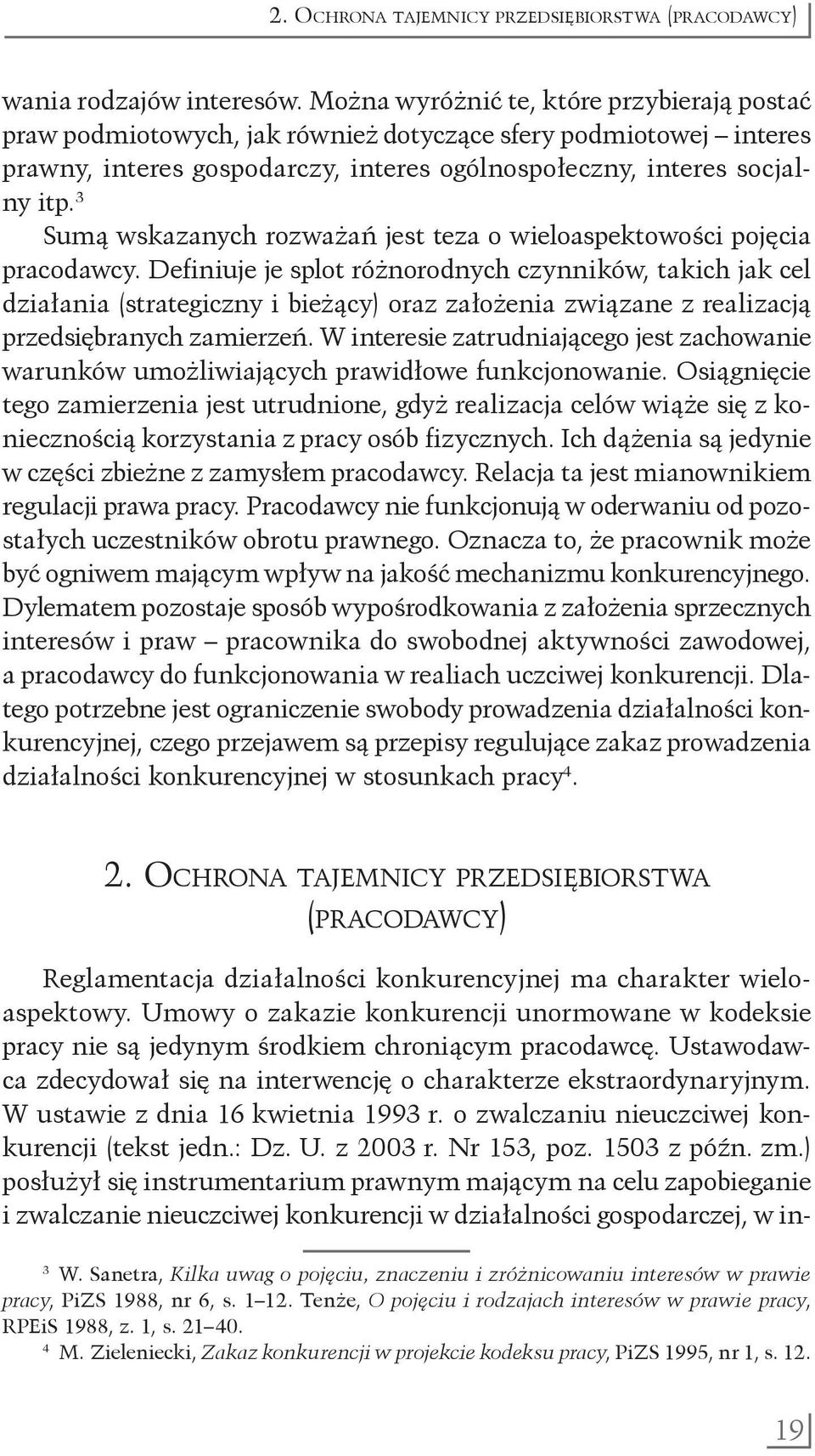 3 Sumą wskazanych rozważań jest teza o wieloaspektowości pojęcia pracodawcy.