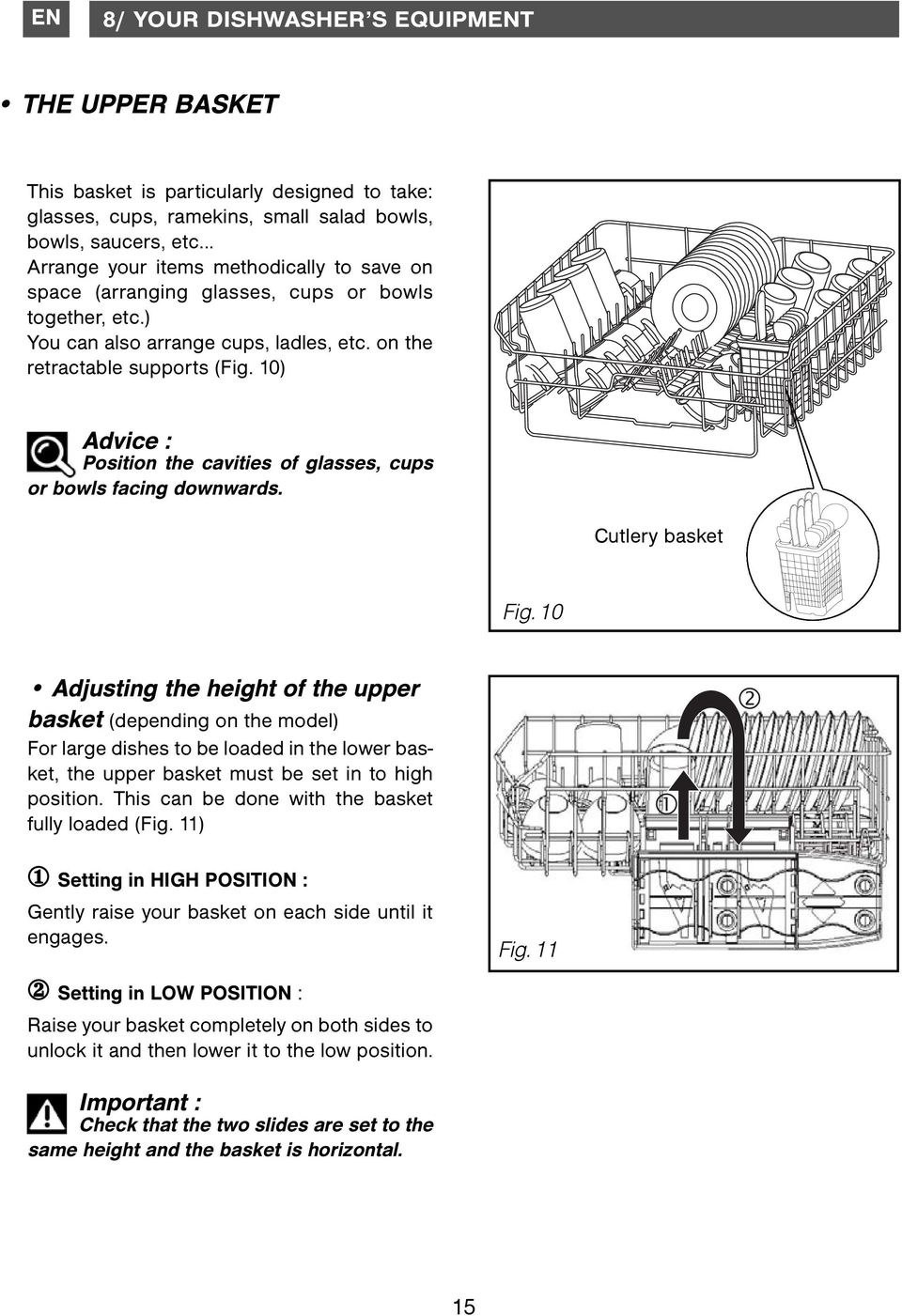 10) Advice : Position the cavities of glasses, cups or bowls facing downwards. Cutlery basket Fig.