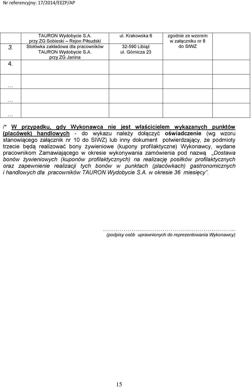 stanowiącego załącznik nr 10 do SIWZ) lub inny dokument potwierdzający, że podmioty trzecie będą realizować bony żywieniowe (kupony profilaktyczne) Wykonawcy, wydane pracownikom Zamawiającego w